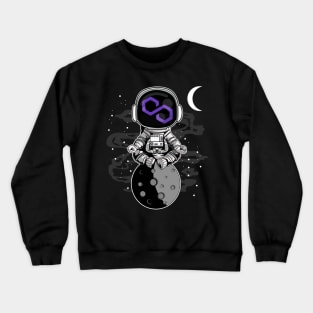 Astronaut Polygon Matic Coin To The Moon Crypto Token Cryptocurrency Wallet Birthday Gift For Men Women Kids Crewneck Sweatshirt